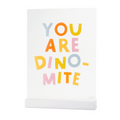 You are Dino-mite Acrylic Table Top Sign