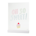 Oh So Sweet Acrylic Table Top Sign