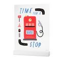 Time for a Gas Stop Acrylic Table Top Sign